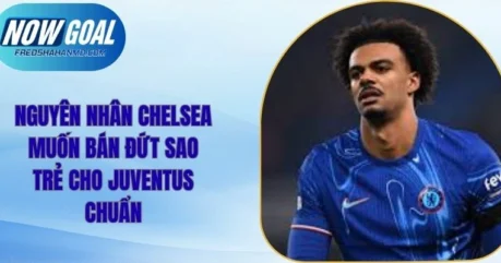 Chelsea muốn bán đứt sao trẻ cho Juventus