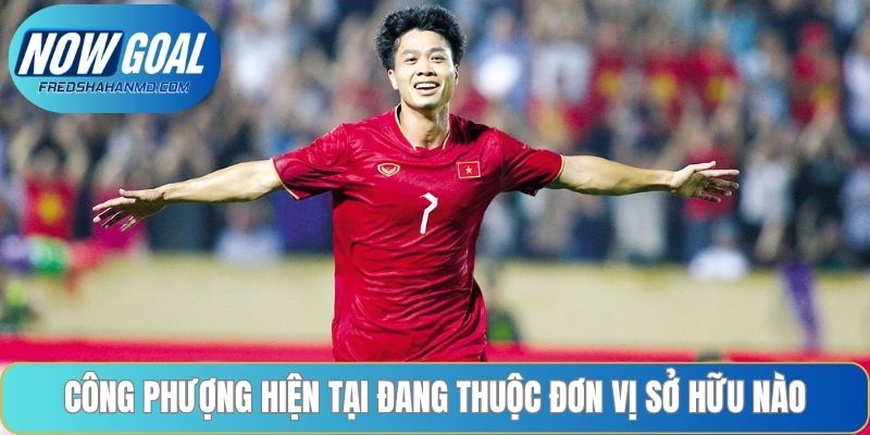 Công Phượng hiện tại đang thuộc đơn vị sở hữu nào?