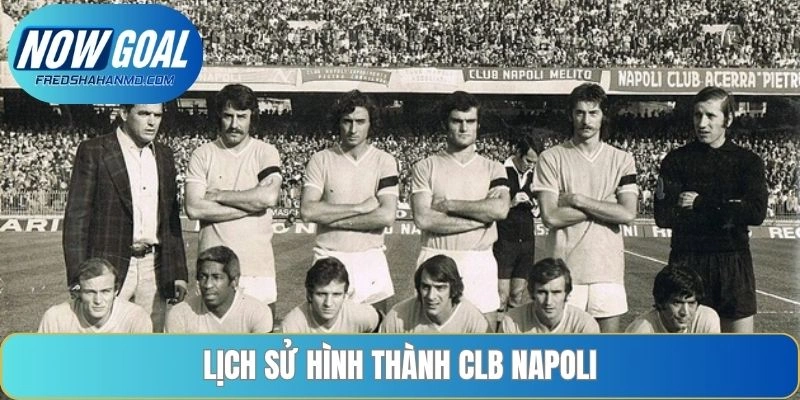 Lịch sử hình thành CLB Napoli