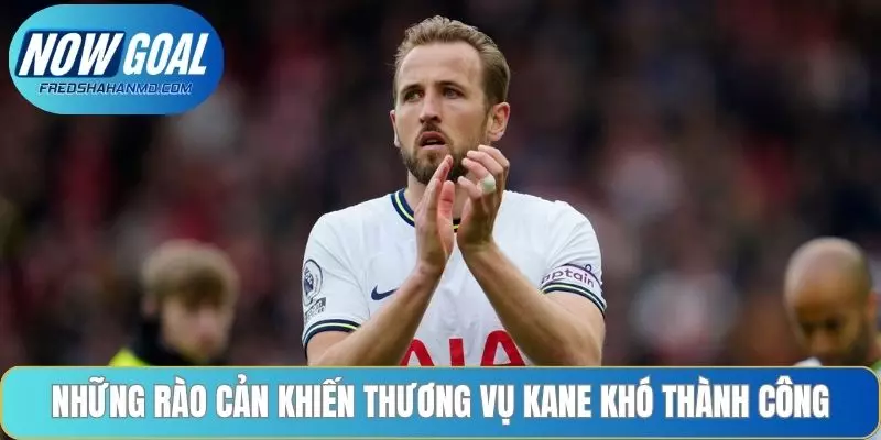 Những rào cản khiến thương vụ Kane khó thành công